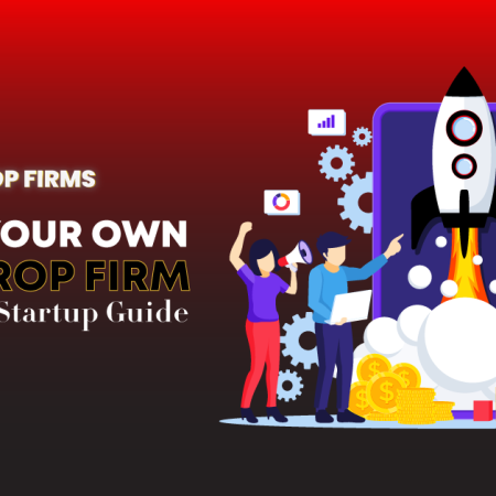 How to Start a Forex Prop Firm: Step-by-Step Guide for Traders and Entrepreneurs!